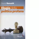 ELOGIO DELLA POLITICA PROFANA di DANIEL BENSAID