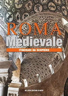 Roma medievale Itinerari da scoprire Ediz illustrata