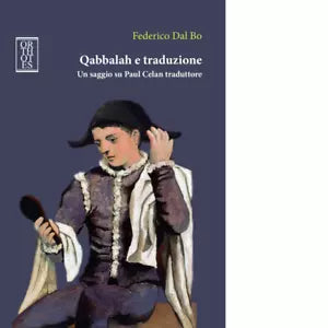 Qabbalah e traduzione Un saggio su Paul Celan traduttore di Federico Dal Bo