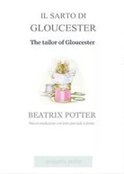Il sarto di Gloucester. Testo inglese parziale a fronte di Beatrix Potter, 2017,