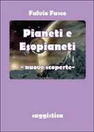 Pianeti e esopianeti. Nuove scoperte di Fulvio Fusco, 2014, Youcanprint