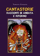 Cantastorie. Racconti di andata e ritorno di Tamara Catania, 2019, Youcanprint