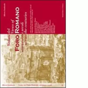 Vedute del Foro romano attraverso i secoli Ediz italiana e inglese