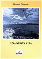 Una nuova vita di Giovanna Giannone, 2013, Mgc Edizioni