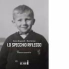 Lo specchio riflesso di Bergaminelli Antonio Sormani Maria
