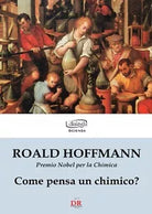 Come pensa un chimico di Roald Hoffman