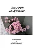 Cercanno leggerezza di Maurizio Rossi, 2015, Youcanprint