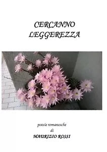 Cercanno leggerezza di Maurizio Rossi, 2015, Youcanprint