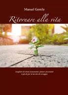 Ritornare alla Vita Scegliere di vivere nonostante i fattori circostanti gi
