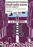 Studi sulla morte Racconti romantici di Stanislaus E Stenbock
