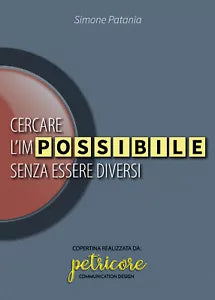 Cercare l’impossibile senza essere diversi di Simone Patania, 2021, Youcanprin