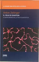 Il velo di Einstein di Anton Zeilinger, 2009, Fabbri editori