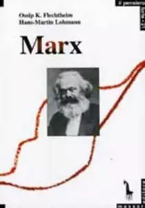 Karl Marx introduzione al suo pensiero di Ossip K. Flechtheim, Hans-martin Lohma
