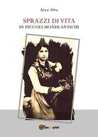 Sprazzi di vita di Aira Otz, 2018, Youcanprint