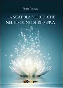 La scatola vuota che nel bisogno si riempiva, Patrizia Pinna, 2012, Youcanpr.