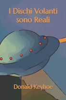 I Dischi Volanti sono Reali