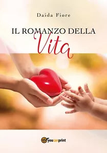 Il romanzo della vita di Daida Fiore, 2018, Youcanprint