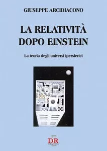 La relativit dopo Einstein La teoria degli universi ipersferici di Giuseppe A