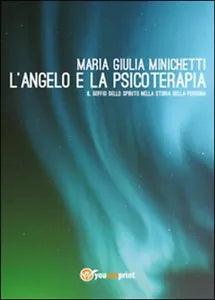 L’angelo e la psicoterapia - Maria Giulia Minichetti, 2014, Youcanprint
