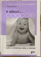 E adesso coccole Come la tenerezza aiuta a crescere Con CD Audio di France
