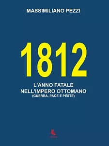 1812 L’anno fatale nell’Impero Ottomano guerra, pace e peste Pezzi, 2016