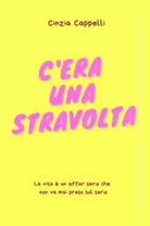 C era una stravolta di Cinzia Cappelli