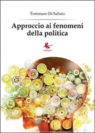 Approccio ai fenomeni della politica, Tommaso Di Sabato, 2014, Libellula Ediz.
