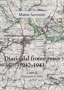 Diario di Mattia Savonitti dal fronte russo 1942-43 , Giovanni Cossio, 2020