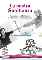 La nostra sorellanza Associazione Per i Diritti umani e Progetto Aisha di Asso