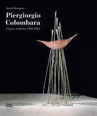 Piergiorgio Colombara L opera scultorea 1982