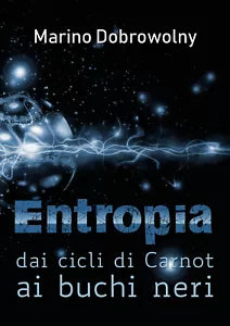 Entropia: dai cicli di Carnot ai buchi neri - Marino Dobrowolny, 2018, Youcan