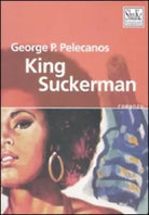 King Suckerman Libro di George P Pelecanos