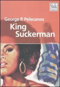 King Suckerman Libro di George P Pelecanos