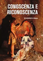 Conoscenza e Riconoscenza Liberi sproloqui sulla conoscenza e dintorni Alcuni