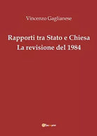 Rapporti tra Stato e Chiesa - Vincenzo Gaglianese, 2016, Youcanprint