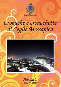 Cronache e cronachette di Ceglie Messapica - Annuario 2011-12 di Stefano Menga