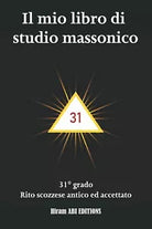 Il mio libro di studio massonico: 31° grado - Rito Scozzese Antico e Accettato -