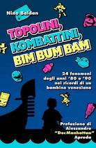 Topolini, Kombattini, Bim Bum Bam di Nino Baldan, 2020, Youcanprint