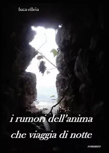 I rumori dell’anima che viaggia di notte di Luca Olleia, 2015, Youcanprint