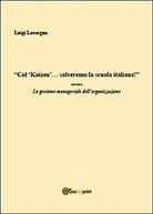 Col kaizen salveremo la scuola... di Luigi Lavorgna, 2013, Youcanprint