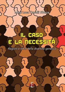 Il caso e la necessit Ragioni e limiti della diversit genetica di Luigi Luc