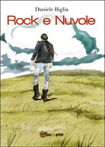 Rock e nuvole di Daniele Biglia, 2016, Youcanprint