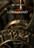L orologiaio di Lisa Carbonetti