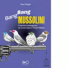 Bang Bang Mussolini di Anna Vaught
