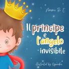 Il principe e l angelo invisibile di Noemi R E
