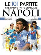 Le 101 partite che hanno fatto grande il Napoli