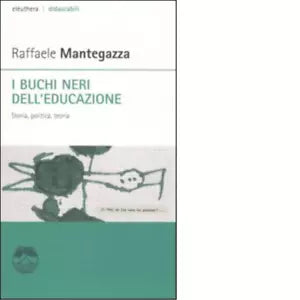 I BUCHI NERI DELL EDUCAZIONE di RAFFAELE MANTEGAZZA