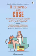 Il ritorno delle cose La rivincita degli oggetti nell era del digitale Carta