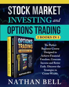 Stock Market Investing and Options Trading 2 books in 1 di Nathan Bell, 2021,