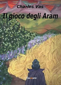 Il gioco degli Aram di Charles Vas, 2017, Youcanprint